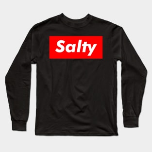 Being Salty Funny Cute Slang Long Sleeve T-Shirt